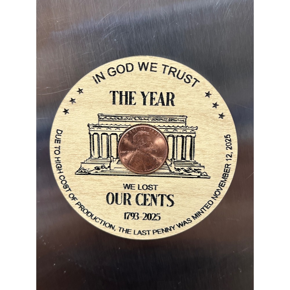 Wooden Magnet US Penny We Lost Our Cents 1793 2025 In God We Trust Handcrafted - Picture 4 of 6